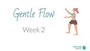 Gentle Flow Wk2