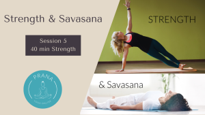 Strength & Savasana - Session 5